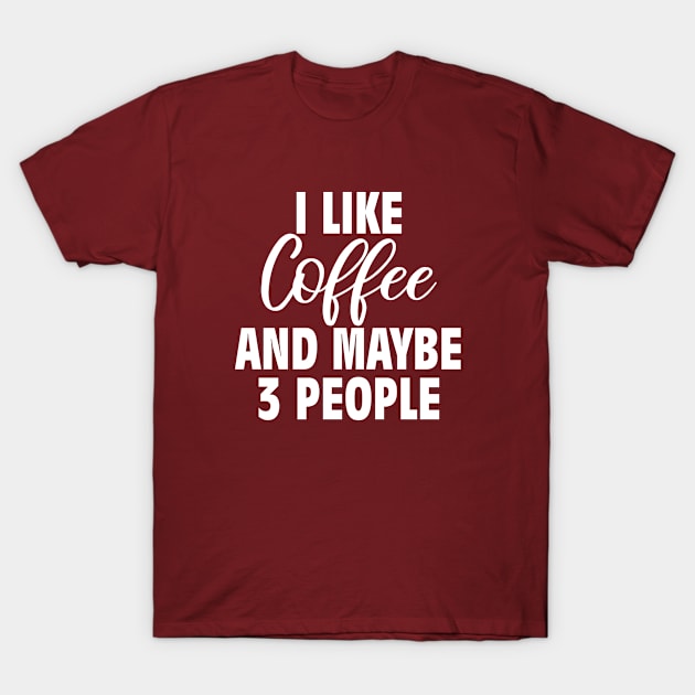 i like coffee and maybe 3 people T-Shirt by bisho2412